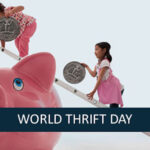 ವಿಶ್ವ ಮಿತವ್ಯಯದ ದಿನ – World Thrift Day